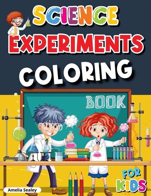 Science Experiments Coloring Book for Kids: Science Coloring, Awesome Science Experiments for Kids, Fun and Entertaining Coloring Activity Book (Paperback)