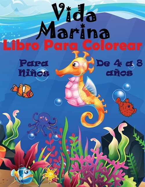 Vida Marina Libro Para Colorear Para Ni?s De 4 A 8 A?s: Un Divertido Libro Para Colorear De La Vida Marina Para Los Ni?s Con Impresionantes Animale (Paperback)