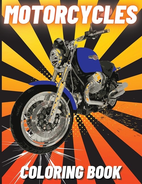 Motorcycles Coloring Book: Heavy Racing Motorbikes, Classic Retro, Dirt Bike and Sports Motorcycles to Color for Kids (Paperback)