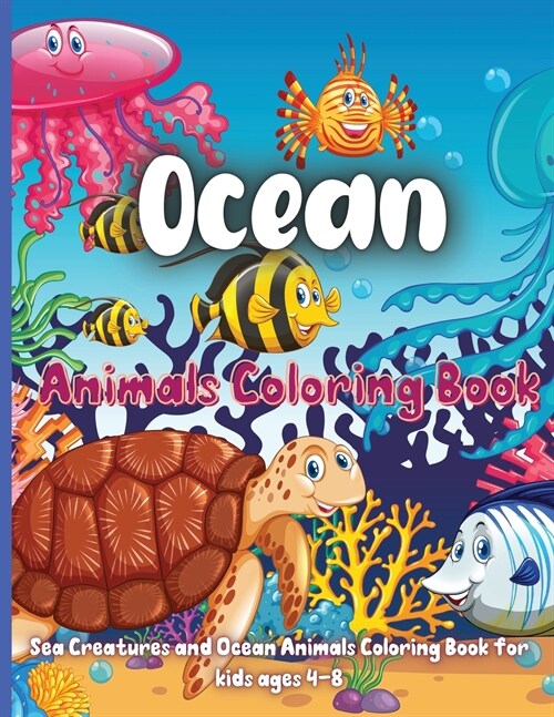 Ocean Animals Coloring Book: Ocean Animals, Sea Creatures & Underwater Marine Life To Color In For Boys And Girls, For Kids Aged 3-8, (Paperback)