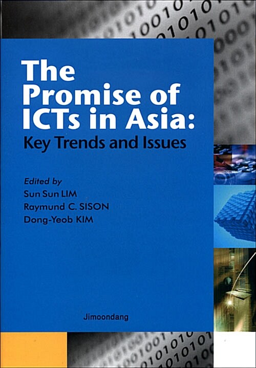 The Promise of ICTs in Asia 정보통신기술의 발전과 아시아의 선택