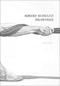 Robert Schultz Drawings, 1990-2007 (Paperback)