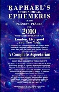 Raphaels Astronomical Ephemeris : of the Planets Places for 2010 (Paperback)