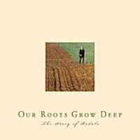 Our Roots Grow Deep: The Story of Rodale (Hardcover)