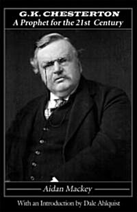 G. K. Chesterton: A Prophet for the 21st Century (Paperback)