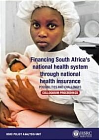 Financing South Africas National Health System Through National Health Insurance: Possibilities and Challenges (Paperback)