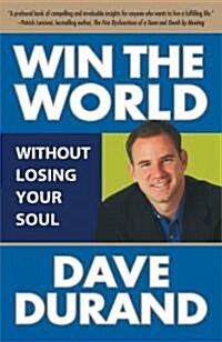 Win the World Without Losing Your Soul (Paperback)