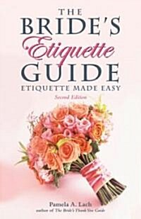 The Brides Etiquette Guide: Etiquette Made Easy (Paperback, 2)