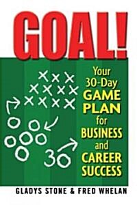 Goal!: Your 30-Day Game Plan for Business and Career Success (Paperback)