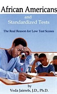 African Americans and Standardized Tests: The Real Reason for Low Test Scores (Paperback)