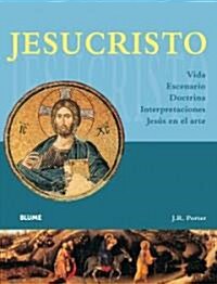 Jesucristo: Vida, Escenario, Doctrina, Interpretaciones, Jes? En El Arte (Paperback)