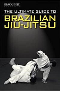 The Ultimate Guide to Brazilian Jiu-jitsu (Paperback)