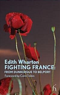 Fighting France : From Dunkerque to Belfort (Paperback)