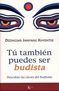 T?Tambi? Puedes Ser Budista: Descubre Las Claves del Budismo (Paperback)