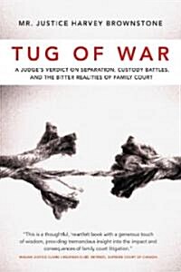 Tug of War: A Judges Verdict on Separation, Custody Battles, and the Bitter Realities of Family Court (Paperback)