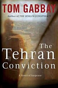 The Tehran Conviction (Hardcover, 1st)