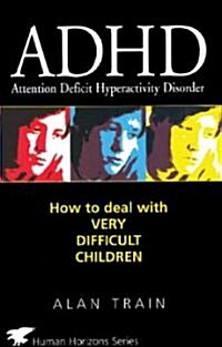 ADHD : How to Deal with Very Difficult Children (Paperback, Main)