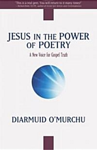 Jesus in the Power of Poetry: A New Voice for Gospel Truth (Paperback)