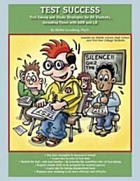 Test Success: Test-Taking and Study Strategies for All Students, Including Those with ADD and LD (Paperback)