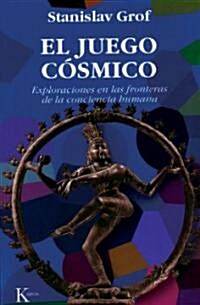 El Juego C?mico: Exploraciones En Las Fronteras de la Conciencia Humana (Paperback)