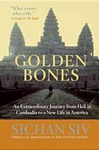 Golden Bones: An Extraordinary Journey from Hell in Cambodia to a New Life in America (Paperback)