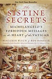 The Sistine Secrets: Michelangelos Forbidden Messages in the Heart of the Vatican (Paperback)