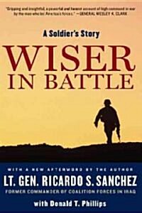 Wiser in Battle: A Soldiers Story (Paperback)