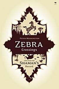 Zebra Crossings: Tales from the Shamans Record (Paperback)
