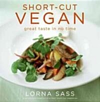 Short-Cut Vegan: Great Taste in No Time (Paperback)