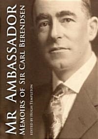 MR Ambassador: Memoirs of Sir Carl Berendsen (Paperback)