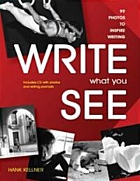 Write What You See: 99 Photos to Inspire Writing (Grades 7-12) [With CDROM] (Paperback)