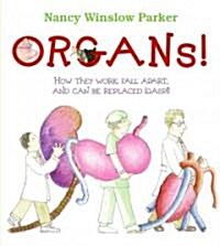 [중고] Organs!: How They Work, Fall Apart, and Can Be Replaced (Gasp!) (Hardcover)