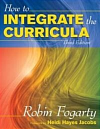 How to Integrate the Curricula (Paperback, 3)