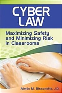 Cyber Law: Maximizing Safety and Minimizing Risk in Classrooms (Paperback)