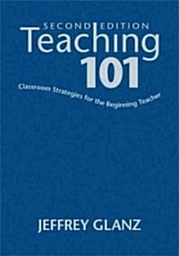 Teaching 101: Classroom Strategies for the Beginning Teacher (Hardcover)