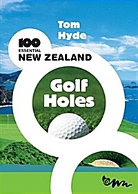 100 Essential New Zealand Golf Holes (Paperback)