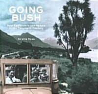 Going Bush: New Zealanders and Nature in the Twentieth Century (Paperback)