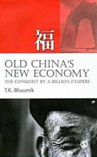 Old China′s New Economy: The Conquest by a Billion Paupers (Paperback)