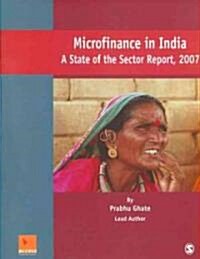 Microfinance in India: A State of the Sector Report, 2007 (Paperback)
