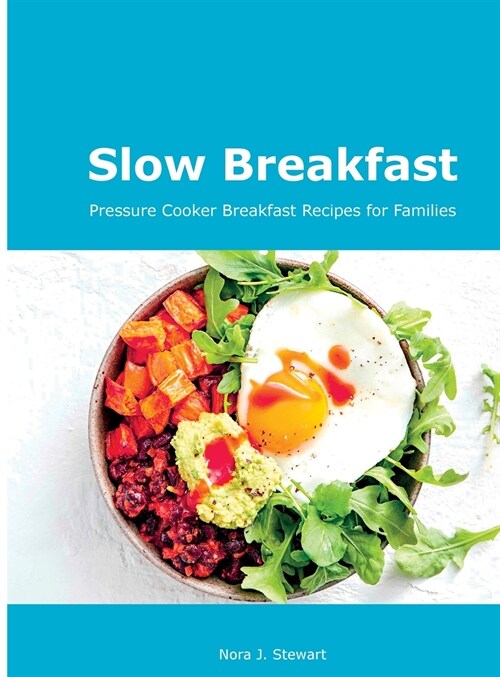 Slow Breakfast: Pressure Cooker Breakfast Recipes for Families (Hardcover)