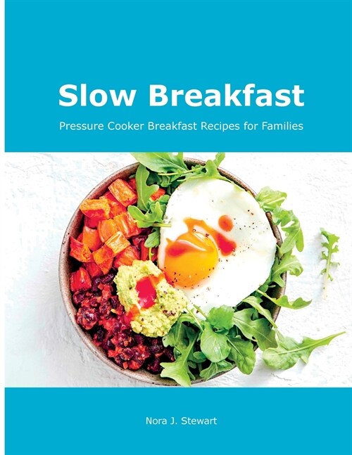 Slow Breakfast: Pressure Cooker Breakfast Recipes for Families (Paperback)