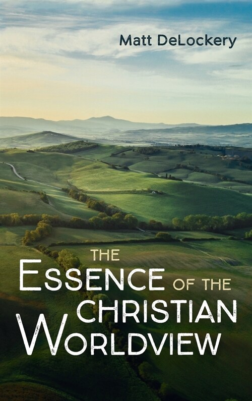 The Essence of the Christian Worldview (Hardcover)