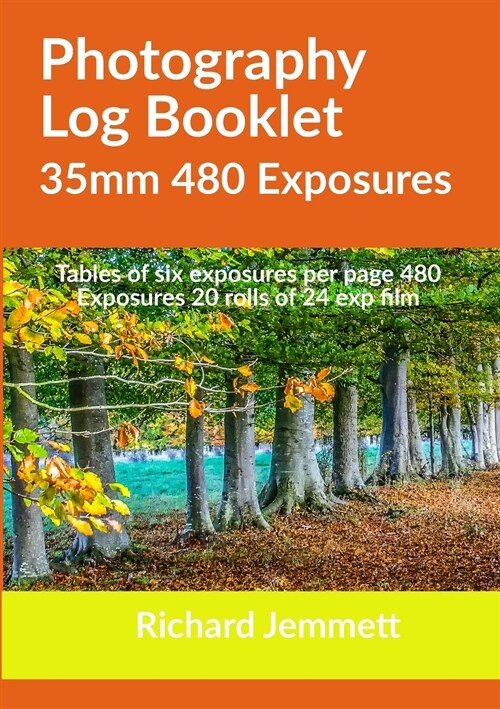 Photography Log Booklet 35mm 480 Exposures: Tables of Six Exposures per Page (Paperback)