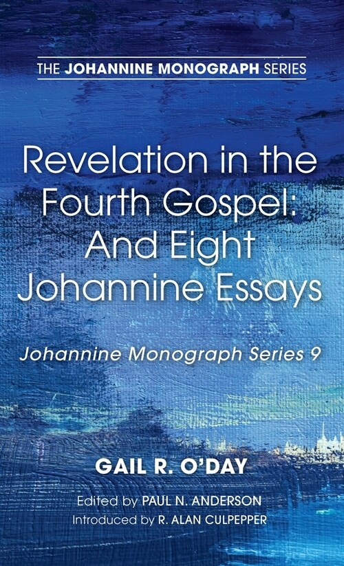 Revelation in the Fourth Gospel: And Eight Johannine Essays (Hardcover)