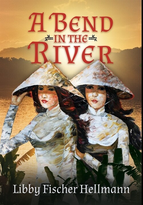 A Bend In the River: 2 Sisters Struggle to Survive the Vietnam War (Hardcover)