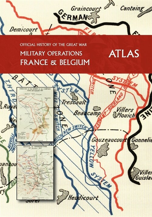 THE OFFICIAL HISTORY OF THE GREAT WAR France and Belgium ATLAS (Paperback)