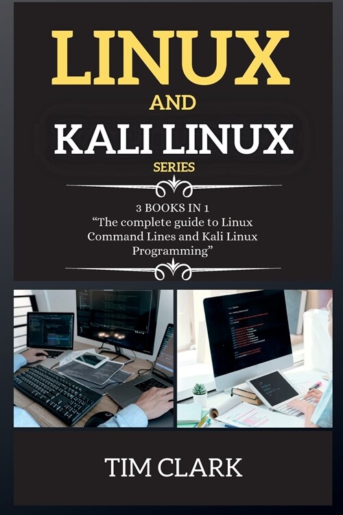 Linux and Kali Linux Series: THIS BOOK INCLUDES: The complete guide to Linux Command Lines and Kali Linux Programming (Paperback)