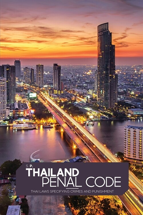 Thailand Penal Code: Thai Laws Specifying Crimes and Punishment (Paperback)