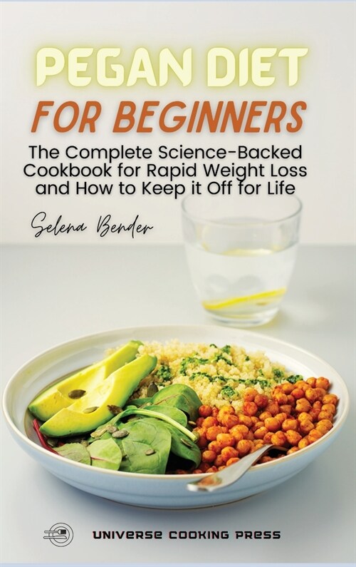 Pegan Diet for Beginners: The Complete Science-Backed Cookbook for Rapid Weight Loss and How to Keep it Off for Life (Hardcover)