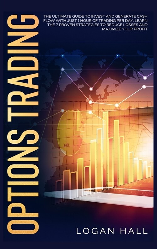 Options Trading Crash Course: The Ultimate Guide to Invest and Generate Cash Flow With Just 1 Hour of Trading per Day. Learn the 7 Proven Strategies (Hardcover)